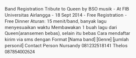Band Registration Tribute to Queen by BSO musik - At FIB Universitas Airlangga - 18 Sept 2014 - Free...