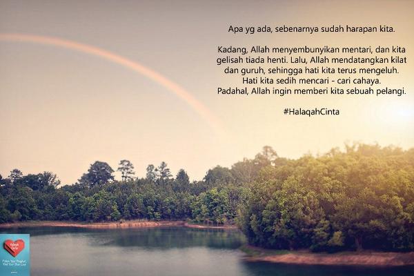 Saat mendung,hati sedih mencari cahaya.Padahal setelahnya,Allah ingin hadiahkan pelangi~ Buku #halaqahcinta