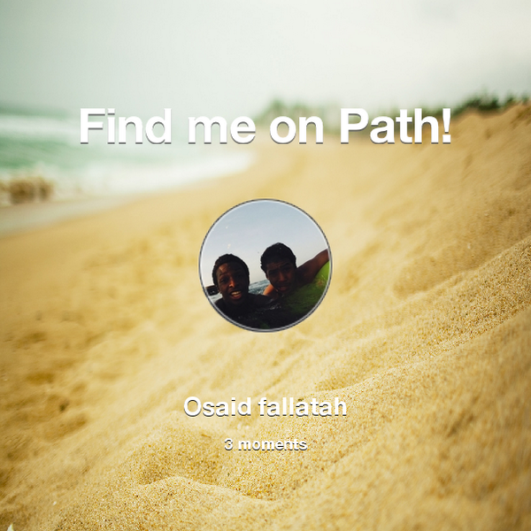 osaid_85562's tweet photo. Find me on #Path now! Go to: http://t.co/2d1d6OwY4X! #thepersonalnetwork http://t.co/quQH3mCGPe