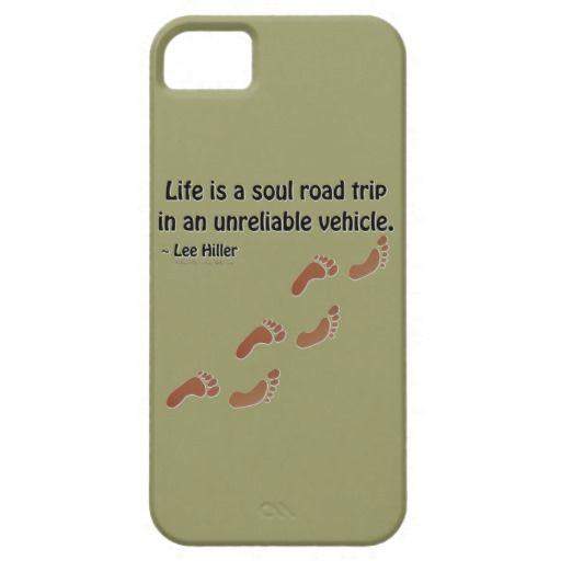 Life is a soul road trip in an unreliable vehicle. ~ Lee Hiller #iPhone 5/5S case bitly.com/1Bl4yDQ