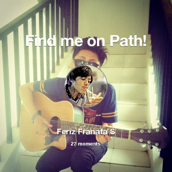 FerizFS's tweet photo. I've shared 27 memories with my friends on #Path - see them now at http://t.co/7Hd5afHHVc! #thepersonalnetwork http://t.co/Cw6MQ2hKqW
