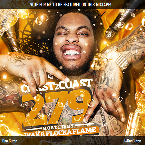 BaddieBrenda's tweet photo. I voted for @DonCutec to be on #Coast2Coast Mixtape 279 w/@WakaFlockabsm! http://t.co/vWpd0C3B5T via @coast2coastmag http://t.co/hhhz8JN7Zh