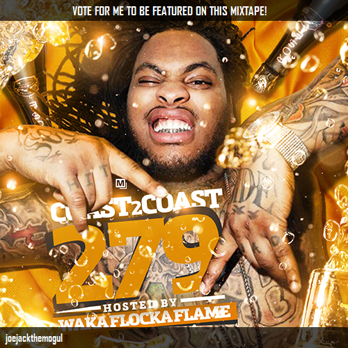 Vote my song joejackthemogul on #Coast2Coast Mixtape 279 w/@WakaFlockabsm! http://t.co/LfShur4Ice via<a href="/tag/coast2coast"class="tags">#Coast2Coast</a>