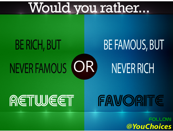 YouChoices's tweet photo. Rich or famous? http://t.co/smfsxRUR8f