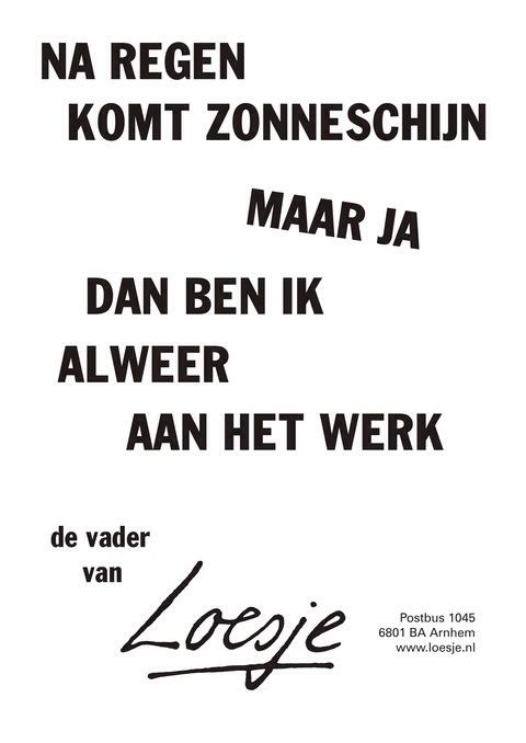 LoesjeNL's tweet photo. **na regen komt zonneschijn . . . maar ja dan ben ik alweer aan het werk** #Loesje #zomer http://t.co/kTjQcmLX1v