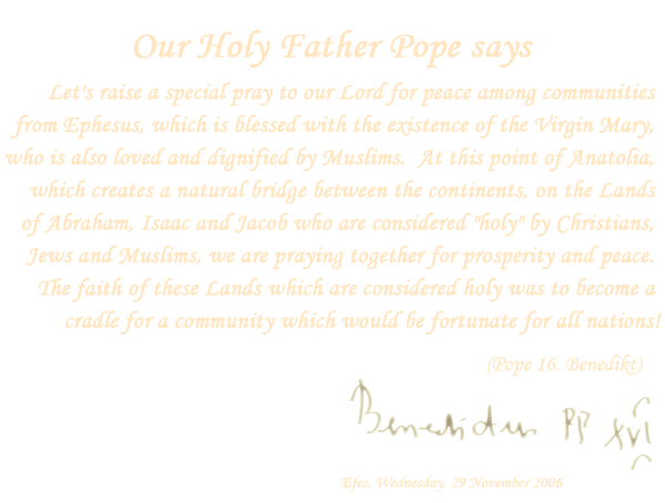 IPGProje's tweet image. Our holy Father #Pope Says; #virginmary #ephesus #houseofthevirginmary #hausmuttermary