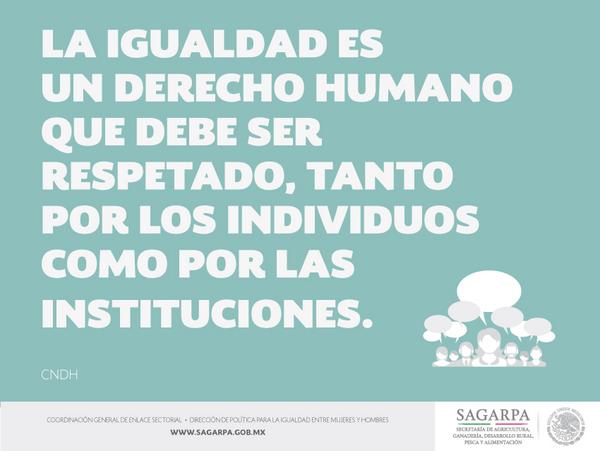 La igualdad es un derecho humano. #ConLosPiesEnLaTierra @marcosbuciom @SAGARPA_mx @MovimientoEPN