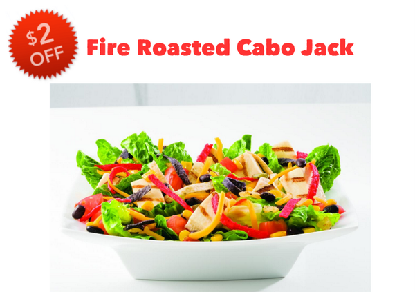 If you missed it the first time around, here's another chance to get $2 off our popular Fire Roasted Cabo Jack salad!