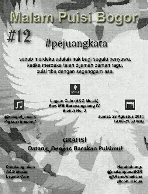 #pejuangkata <a href="/malampuisiBGR/">Malam Puisi Bogor</a> | Jumat, 22/8/14 pkl 19.00-21.30 WIB di Legato Cafe. Datang, Dengar, Bacakan Puisimu!