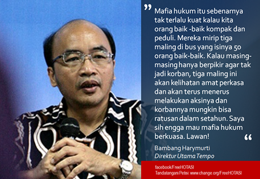 FreeHOTASI's tweet photo. @gm_gm @tempodotco Bambang Harymurti: "Saya engga mau mafia hukum berkuasa. Lawan!" Petisi http://t.co/0z2SCExmdZ http://t.co/MBgPY7zQWu