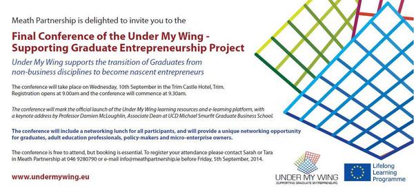 Meath Partnership invites you to the UNDER MY WING SUPPORTING GRADUATE ENTREPRENEURS Conference.Details attached!