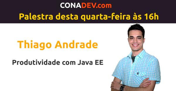 conadev's tweet image. Agora as 16h temos o Thiago, falando sobre Produtividade utilizando o Java EE. #conadev conadev.com