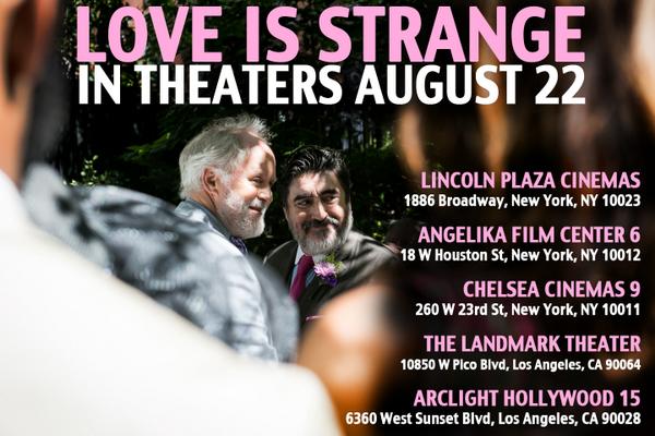#LoveIsStrange hits theaters in NYC &amp; LA tomorrow (8/22)! Who are you taking with you?? #JohnLithgow #AlfredMolina