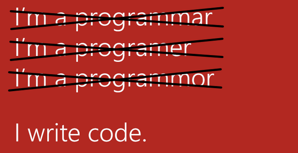 msdev's tweet photo. Good thing we aren't asked to compete in spelling bees. #programmerproblems http://t.co/LiHSrZiFwU