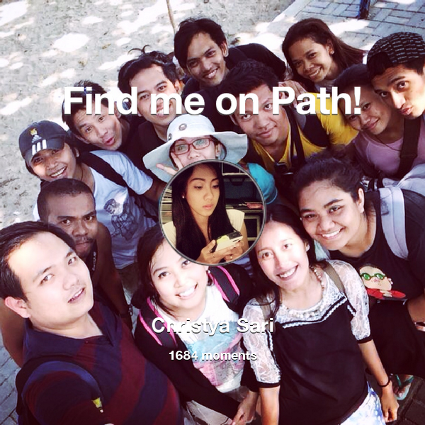 christya_dp's tweet photo. I've shared 1,684 memories with my friends on #Path - see them now at http://t.co/Bv7OiObBuE! #thepersonalnetwork http://t.co/Zd67mIr1H2