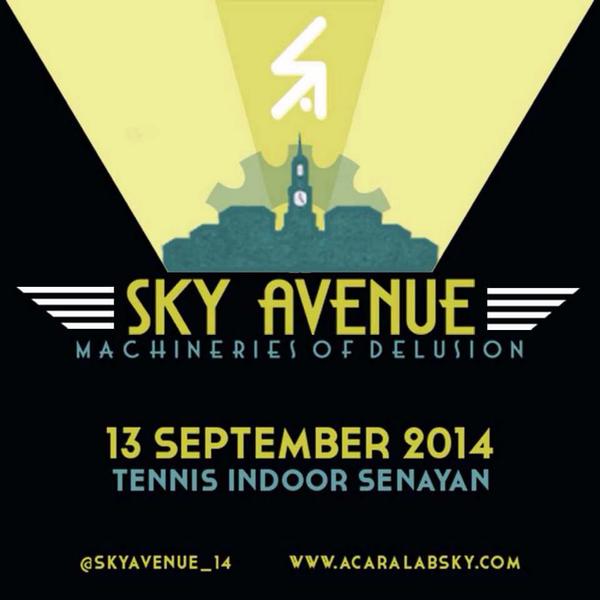 SkyAvenue2026's tweet photo. SKY AVENUE 2014: Machineries Of Delusion. 13th September, Tennis Indoor Senayan. http://t.co/gqf8hspPbG