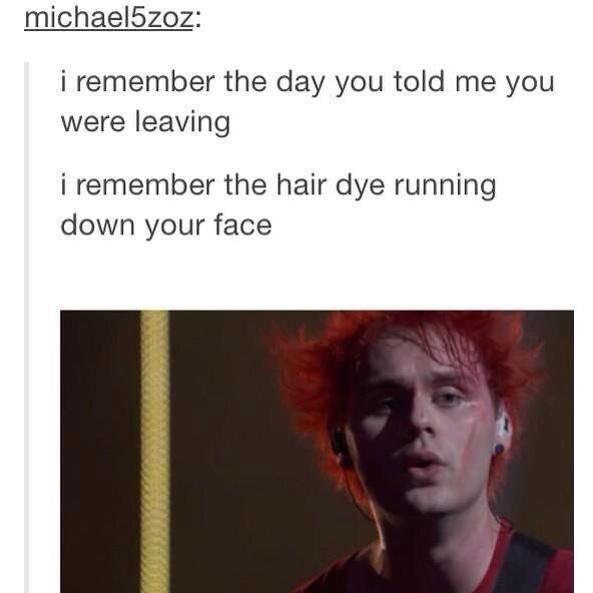 On Twitter I Remember The Hair Dye Running Down Your Face