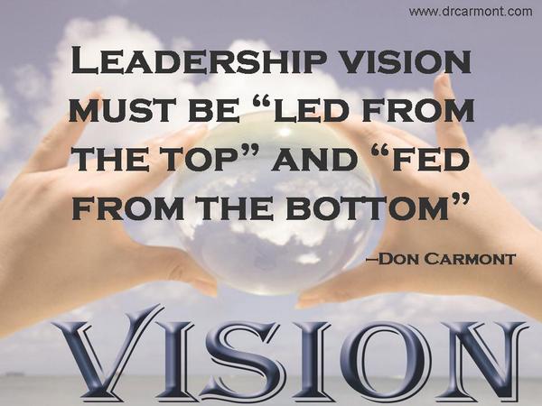 #Leadership #Vision #LeadershipVision  #DonCarmont #DrCarmont #DonCarmontQuotes @DonCarmont