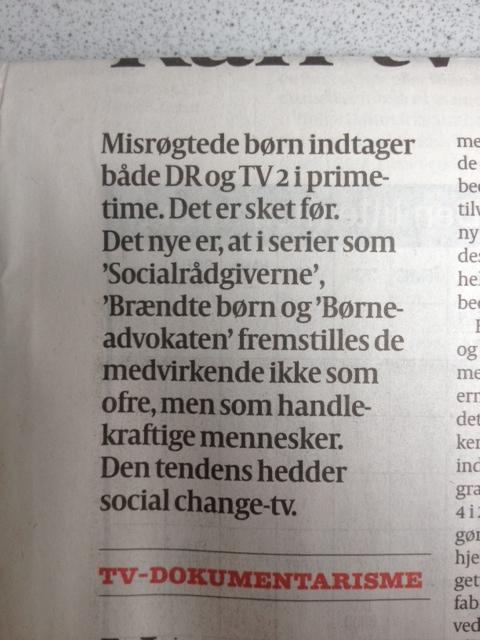 kan tv gøre verden bedre? Ja iflg <a href="/politiken/">Politiken</a> analyse af <a href="/tv2danmark/">TV 2 Danmark</a> serien "De brændte børn" og <a href="/DR/">Dan Rowden</a> Børneadvokaten