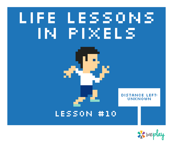 weplayglobal's tweet photo. Sometimes in life... you just have to keep on keeping on. #LifeLessonsinPixels http://t.co/kWcLEUQvBs