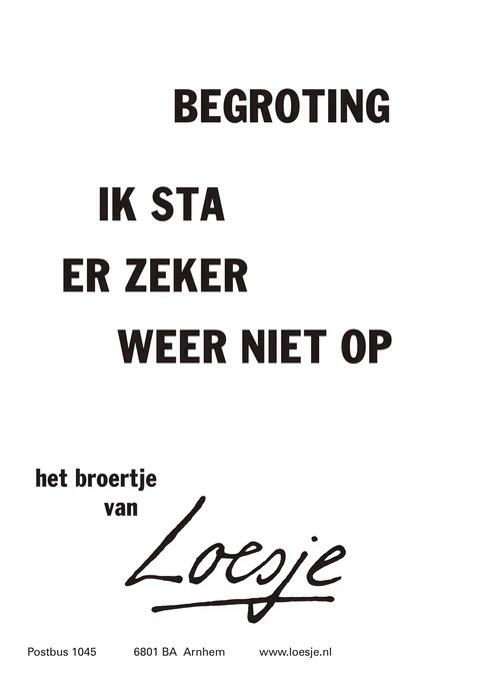 LoesjeNL's tweet photo. **Begroting . . . ik sta er zeker weer niet op**. het broertje van #Loesje http://t.co/X20Vmv1n0v