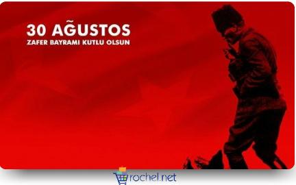 30 Ağustos Zafer Bayramı Kutlu Olsun! <a href="/rochelnet/">rochel.net</a>