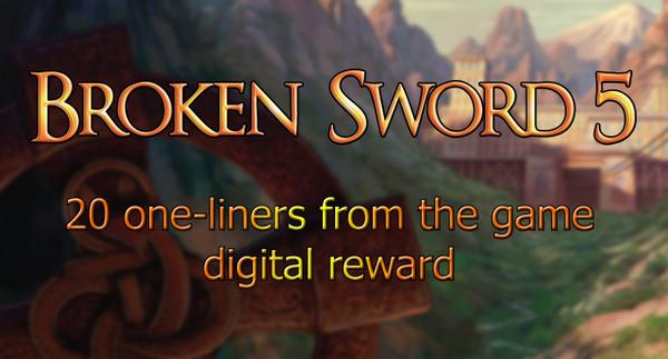 20 one-liners #digitalreward from #brokensword5 are available ! bit.ly/VZJT7g #bspapercraft