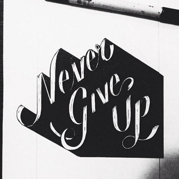 besttypography's tweet photo. Never give up! By: (thegoodtypeco) - Instagram http://t.co/7sbbVnkaBu
