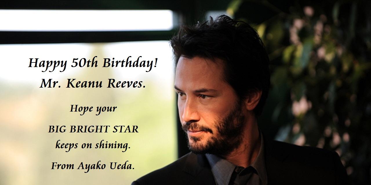  Happy 50th Birthday Keanu Reeves I hope that today is the beginning of a great year for you 