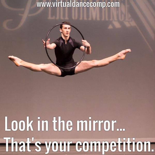 Look in the mirror....that's your competition. #mondaymotivation #virtualdancecomp