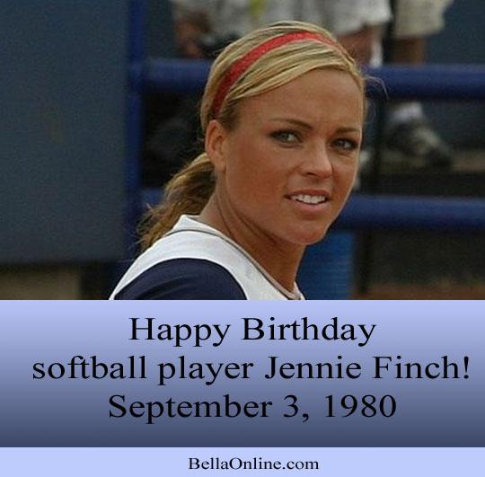 Happy Birthday to softball player Jennie Finch! Born 9-3-1980. She reminds us all to get out and enjoy life! 