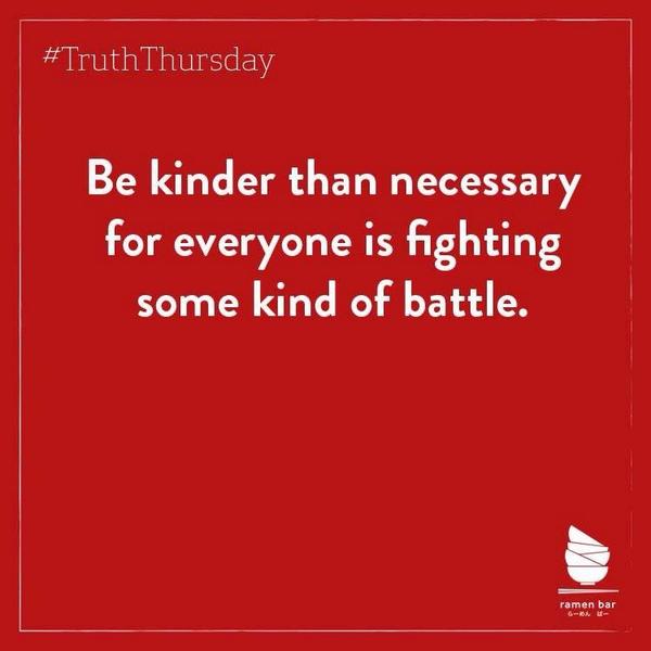 RamenBar's tweet photo. Always be kind. #TruthThursday http://t.co/h1CzLZIBtj