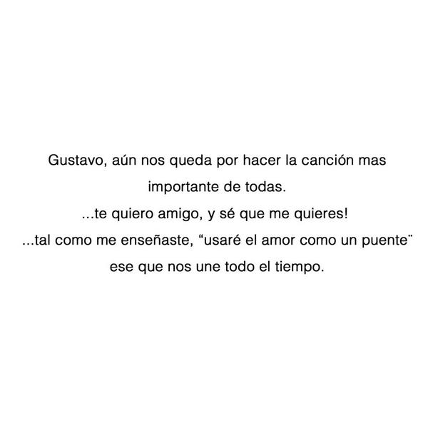 Gustavo, aún nos queda por hacer la canción mas importante de todas…