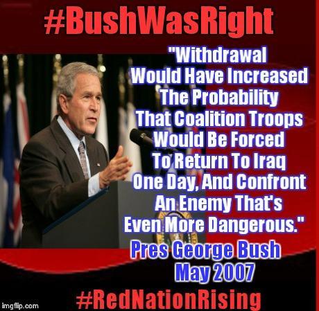 Dear Senator Obama, You &amp; President Obama Were Both Wrong!  #DestroyISIS #ObamasIraq #BushWasRight #RedNationRising