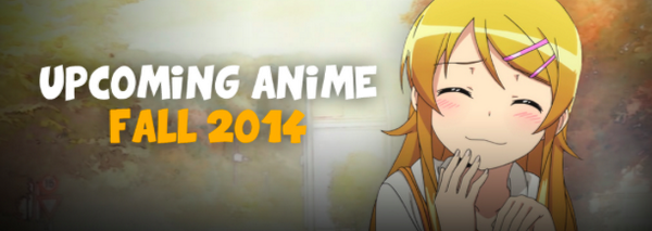 Upcoming Anime 2014 Fall