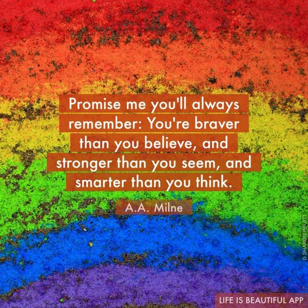 SharpKayleen's tweet image. Promise me you'll always remember: You're braver than you believe, and stronger than you…