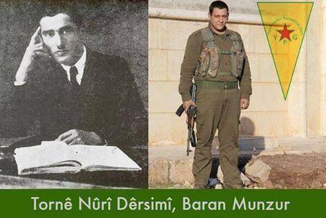 Rojava Devrimi, Dersim'in de intikamıdır. 
Nurî Dersîmî'nin torunu Baran Munzur şu an YPG saflarında savaşıyor.