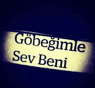 Göbeğimle sev beni : ))