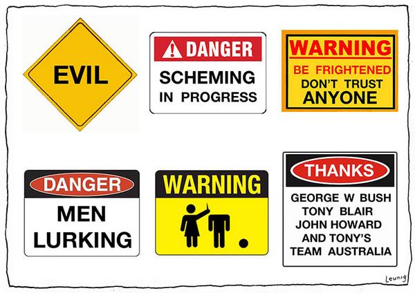 800 police.
25 homes.
2ppl arrested.
Bad polls.
FEAR. ALERT. FEAR
Justification for War.
TERROR INC.
#Auspol
#leunig