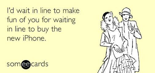someecards's tweet photo. Early adopter: http://t.co/OXthMzcq5B #iPhone6 http://t.co/MgFqOsjUm4