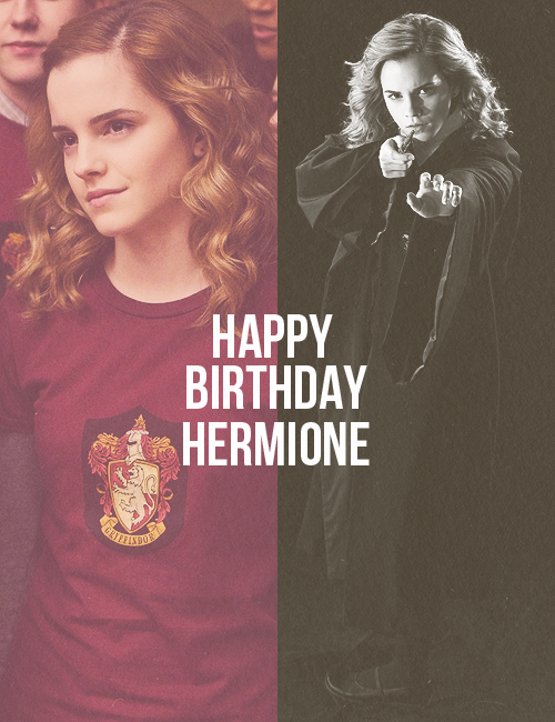   Happy 35th birthday to Hermione Granger, the girl who they would have died without.  shit shes old
