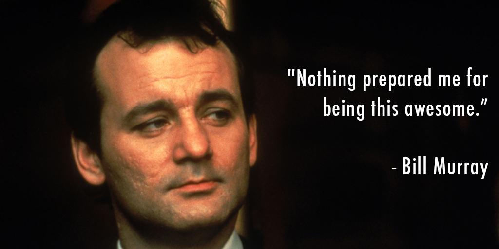 Happy Birthday, Bill Murray. You gave us Ghostbusters, you gave us Groundhog Day, and you are the King of Awesome. 