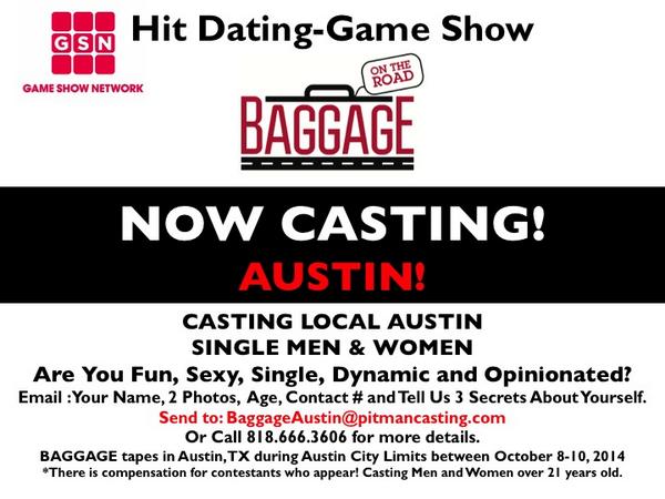 CASTING NOW GSN's BAGGAGE in AUSTIN, TX! ARE YOU SINGLE, FUN, OUTGOING email: Baggage@pitmancasting.com