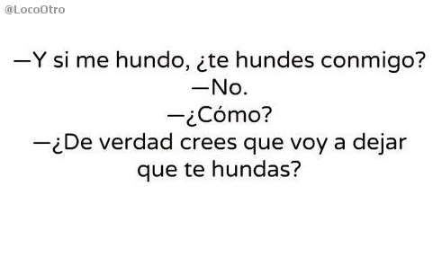 LocoOtro's tweet photo. Si me hundo, ¿te hundes conmigo? http://t.co/xu7CcFaIjm