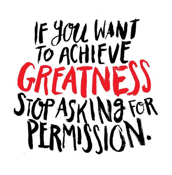 "If you want to achieve greatness stop asking for permission." #Motivation #inspiration