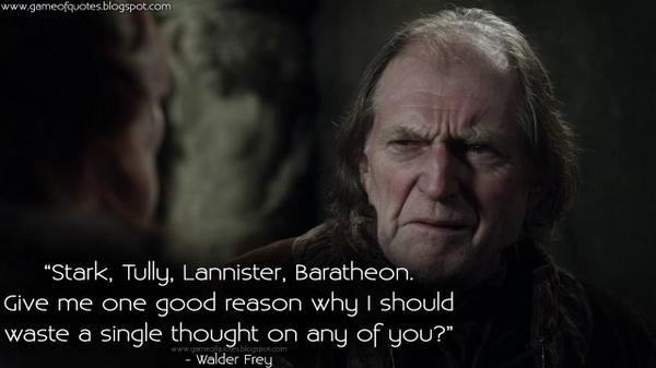 gameofquote's tweet image. #WalderFrey: Stark, Tully, Lannister... #GameofThrones @GameOfThrones #GoTQuotes #GoT #asoiaf gameofquotes.blogspot.com/2014/09/stark-…