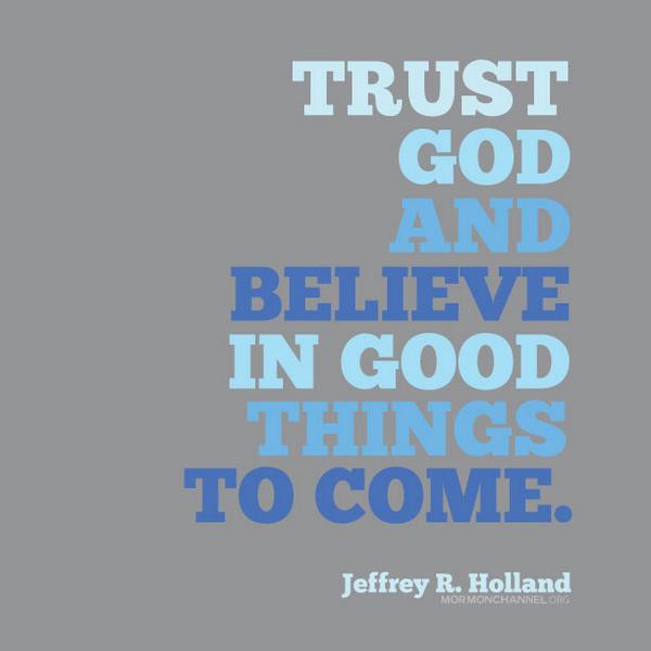 mormonchannel's tweet photo. "You keep your chin up. It will be all right in the end. Trust God and believe in good things to come." http://t.co/wdWU5p69pQ