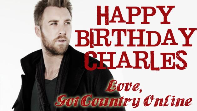 Happy Birthday to Charles Kelley of to show Charles some Bday love  