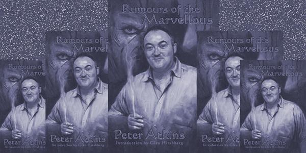 Copies still available #peteratkins #rumoursofthemarvellous #alchemypress