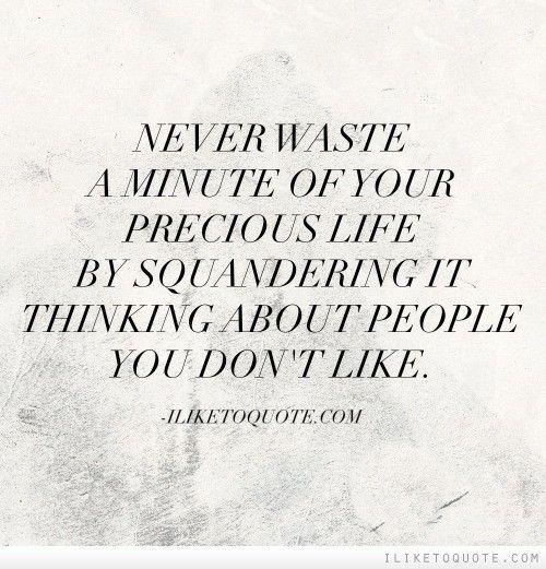 Never Waste A Minute Of Your Precious Life By Squandering It Thinking ... 
moreti.me/1sv0sVY
#lifehack